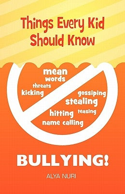Things Every Kid Should Know - Bullying by Nuri, Alya
