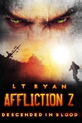Affliction Z: Descended in Blood (Post Apocalyptic Thriller) by Ryan, L. T.