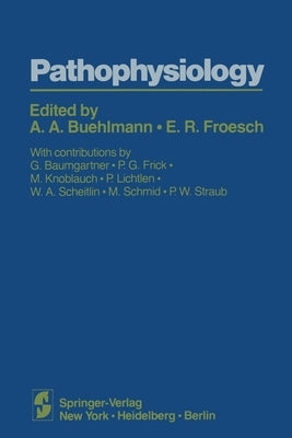 Pathophysiology by Bühlmann, Alois A. a.