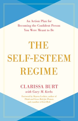 The Self-Esteem Regime: An Action Plan for Becoming the Confident Person You Were Meant to Be by Burt, Clarissa