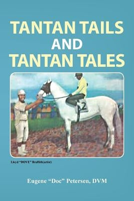 Tantan Tails and Tantan Tales by Petersen DVM, Eugene Doc