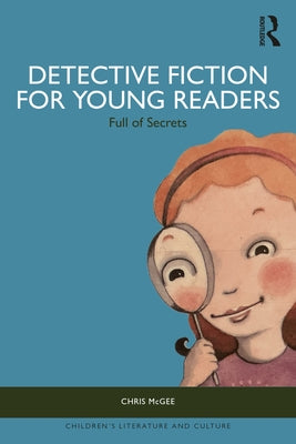 Detective Fiction for Young Readers: Full of Secrets by McGee, Chris