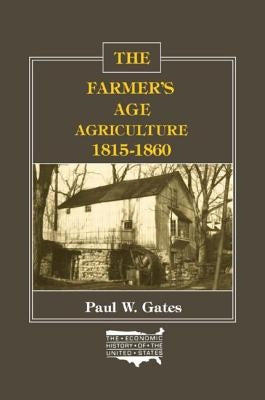 The Farmer's Age: Agriculture, 1815-60 by Gates, Paul W.