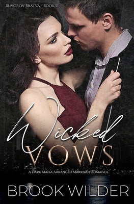 Wicked Vows: A Dark Mafia Arranged Marriage Romance by Wilder, Brook