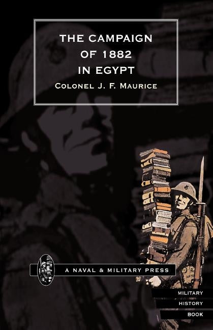 Campaign of 1882 in Egypt by Maurice, Colonel J. F.