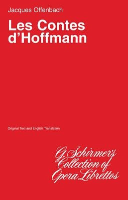 The Tales of Hoffman (Les Contes d'Hoffmann): Libretto by Offenbach, Jacques