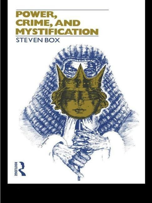 Power, Crime and Mystification by Box, Steven
