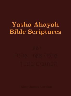 Yasha Ahayah Bible Scriptures (YABS) Study Bible by Sorsdahl, Timothy Neal