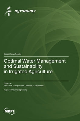 Optimal Water Management and Sustainability in Irrigated Agriculture by Georgiou, Pantazis E.