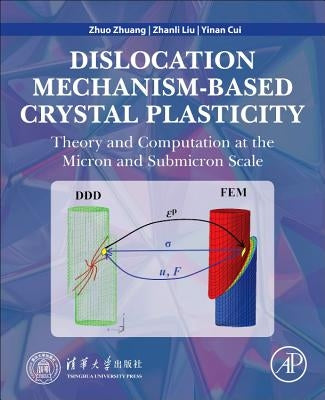 Dislocation Mechanism-Based Crystal Plasticity: Theory and Computation at the Micron and Submicron Scale by Zhuang, Zhuo
