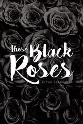 Those Black Roses by Zeledonis, Joyce