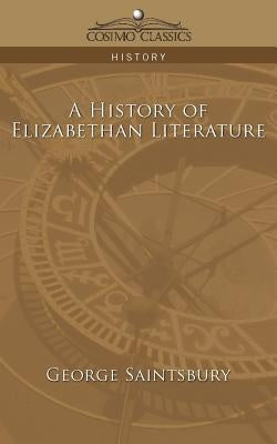 A History of Elizabethan Literature by Saintsbury, George