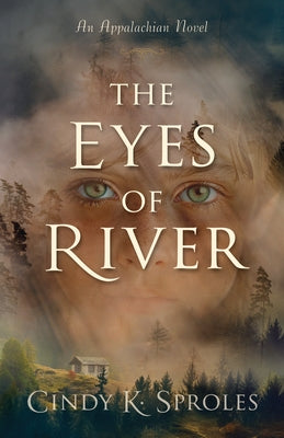 The Eyes of River: An Appalachian Novel by Sproles, Cindy K.