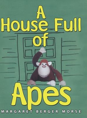 A House Full of Apes by Berger Morse, Margaret