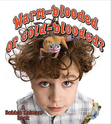 Warm-Blooded or Cold-Blooded? by Kalman, Bobbie