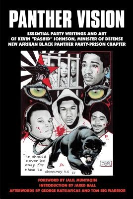 Panther Vision: Essential Party Writings and Art of Kevin "Rashid" Johnson by Johnson, Kevin Rashid