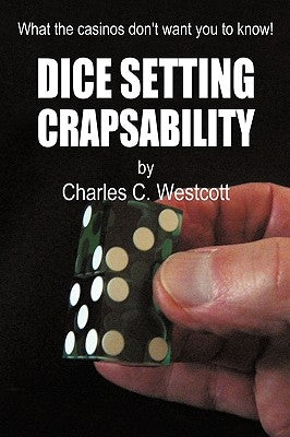 Dice Setting Crapsability by Charles C. Westcott