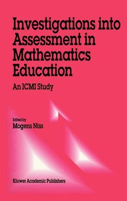 Investigations Into Assessment in Mathematics Education: An ICMI Study by Niss, M.
