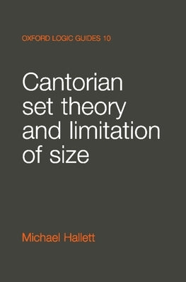 Cantorian Set Theory and Limitation of Size by Hallett, Michael
