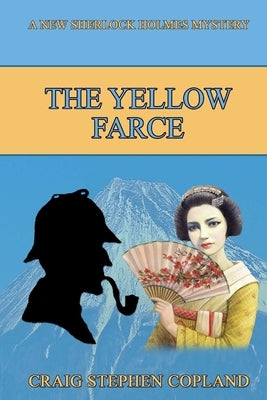The Yellow Farce: A New Sherlock Holmes Mystery by Copland, Craig Stephen