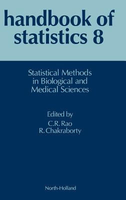 Statistical Methods in Biological and Medical Sciences: Volume 8 by Rao