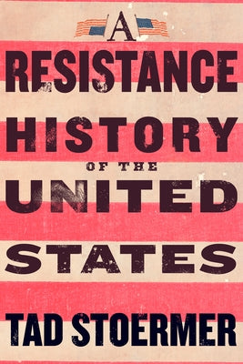 A Resistance History of the United States by Stoermer, Tad