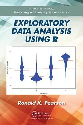 Exploratory Data Analysis Using R by Pearson, Ronald K.