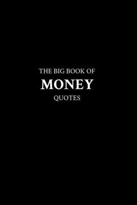 The Big Book of Money Quotes by M. K.