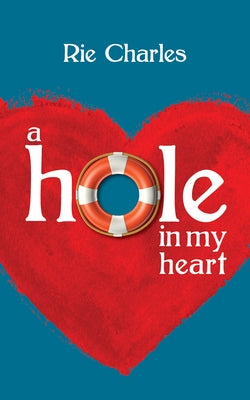A Hole in My Heart by Charles, Rie