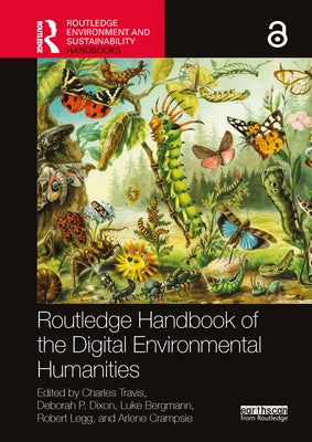 Routledge Handbook of the Digital Environmental Humanities by Travis, Charles