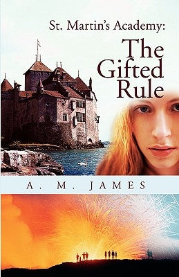 St. Martin's Academy: The Gifted Rule by James, A. M.
