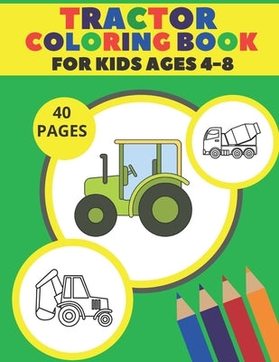 Tractor Coloring Book For Kids Ages 4-8: Simple Coloring Images Gift Book For Kids Farm Coloring Book by Jar, Pixi
