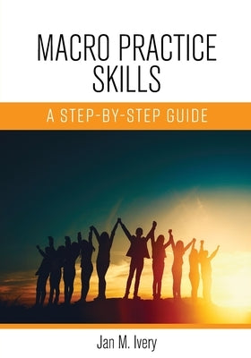 Macro Practice Skills: A Step-by-Step Guide by Ivery, Jan M.