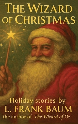 The Wizard of Christmas by Baum, L. Frank