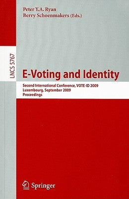 E-Voting and Identity: Second International Conference, VOTE-ID 2009 Luxembourg, September 7-8, 2009 Proceedings by Ryan, Peter Y. a.