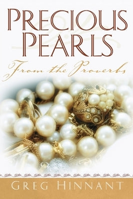 Precious Pearls From the Proverbs by Hinnant, Greg