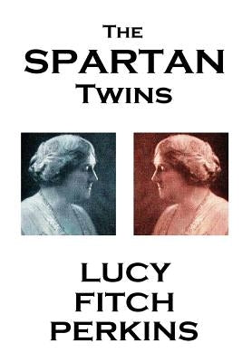Lucy Fitch Perkins - The Spartan Twins by Perkins, Lucy Ficth