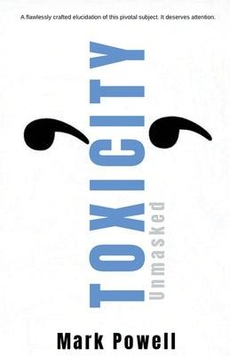 Toxicity Unmasked by Powell, Mark