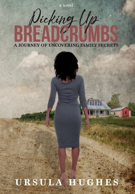 Picking Up Breadcrumbs: A Journey of Uncovering Family Secrets by Hughes, Ursula