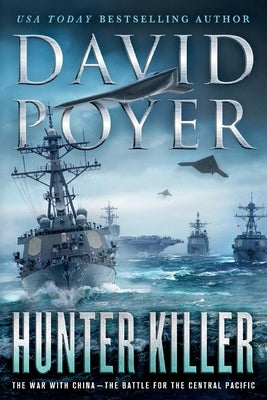 Hunter Killer: The War with China - The Battle for the Central Pacific by Poyer, David