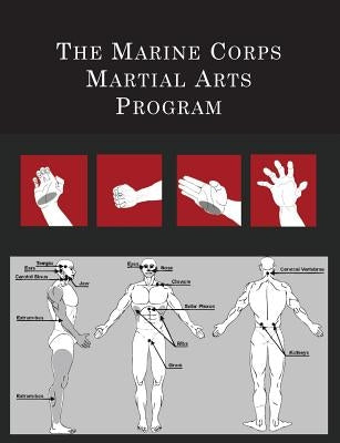 The Marine Corps Martial Arts Program: The Complete Combat System by [united States Marine Corps