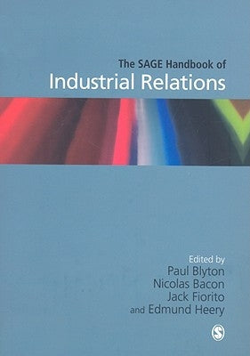 The SAGE Handbook of Industrial Relations by Blyton, Paul