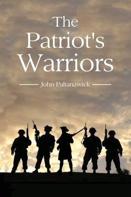 The Patriot's Warriors by Paltanawick, John