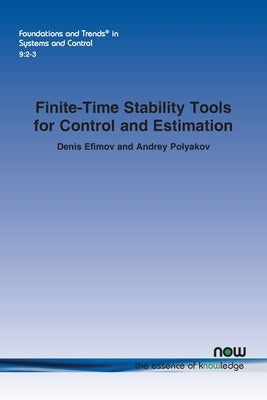 Finite-Time Stability Tools for Control and Estimation by Efimov, Denis