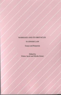 Marriage and Its Obstacles in Jewish Law: Essays and Responsa by Jacob, Walter
