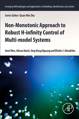Non-Monotonic Approach to Robust H∞ Control of Multi-Model Systems by Wen, Jiwei