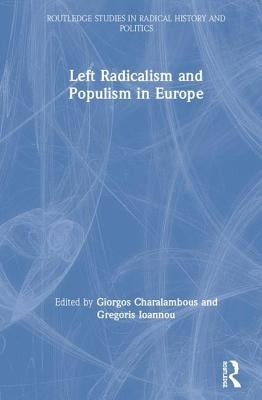 Left Radicalism and Populism in Europe by Charalambous, Giorgos