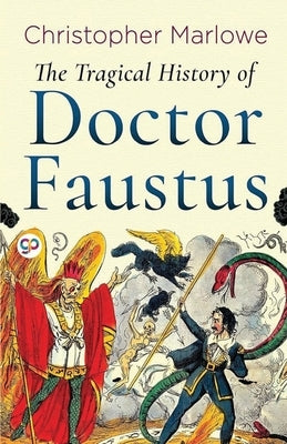The Tragical History of Doctor Faustus by Marlowe, Christopher