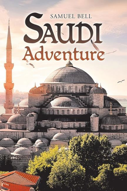 Saudi Adventure by Bell, Samuel