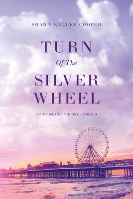 Turn Of The Silver Wheel by Cooper, Shawn Keller